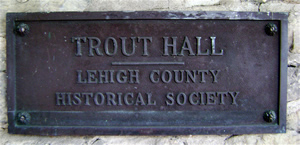 Trout Hall, Lehigh County Historical Society Plaque