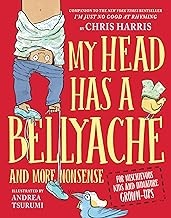 My Head Has a Bellyache: And More Nonsense for Mischievous Kids and Immature Grown-Ups book cover